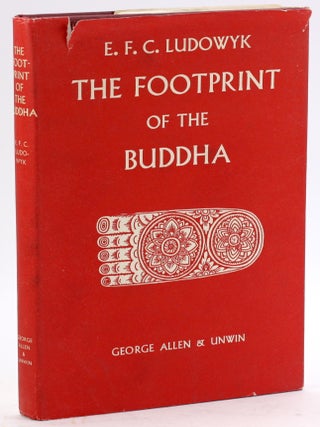 Item #4954 THE FOOTPRINT OF THE BUDDHA. E. F. C. Ludowyk
