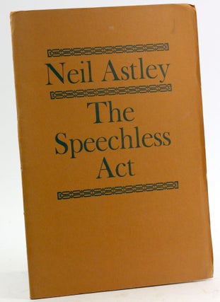 Item #4983 The Speechless Act. Neil Astley