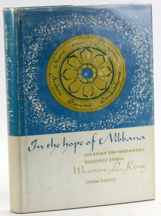 Item #4995 IN THE HOPE OF NIBBANA: An Essay on Theravada Buddhist Ethics. Winston L. King