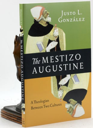 Item #500189 The Mestizo Augustine: A Theologian Between Two Cultures. Justo L. González