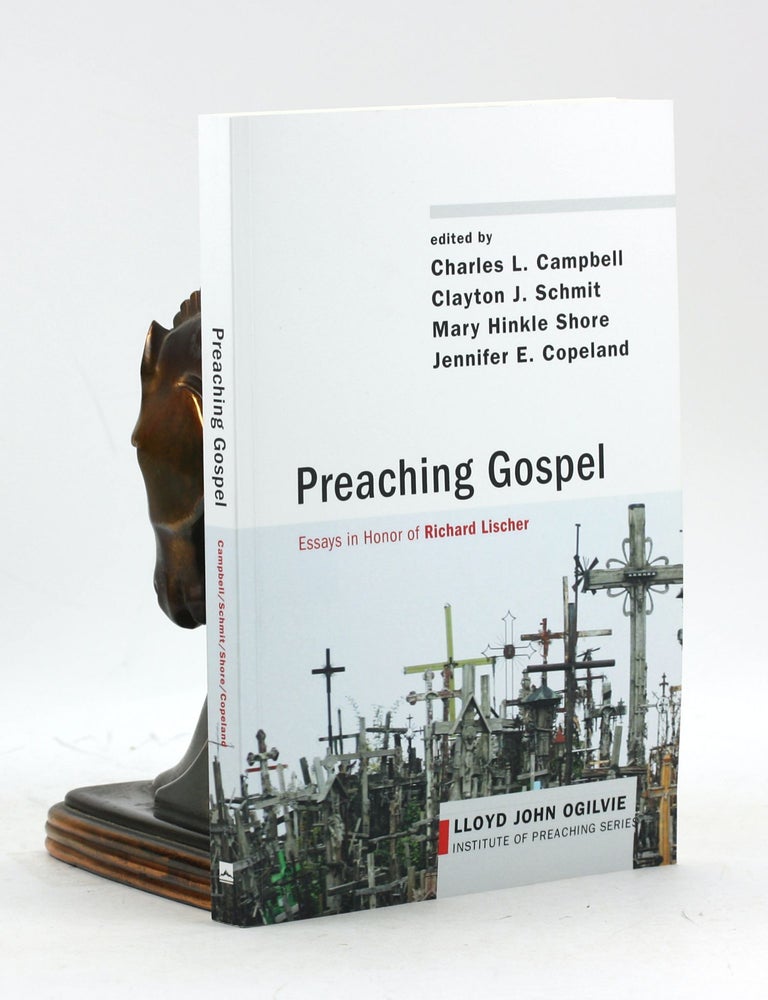Item #500197 Preaching Gospel: Essays in Honor of Richard Lischer (Lloyd John Ogilvie Institute of Preaching)
