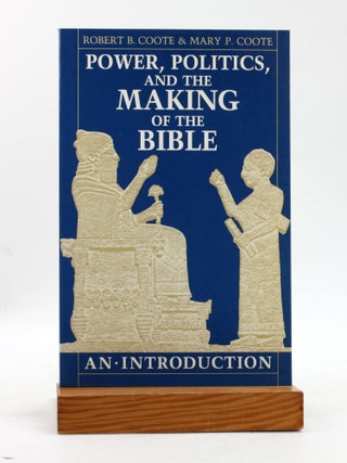 Item #500326 Power, Politics, and the Making of the Bible: An Introduction. Robert B. Coote, Mary...