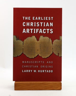 Item #500330 The Earliest Christian Artifacts: Manuscripts and Christian Origins. Larry W. Hurtado