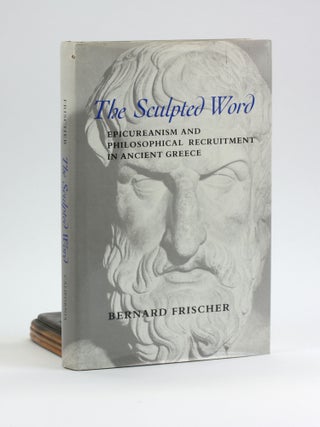 Item #500382 The Sculpted Word: Epicureanism and Philosophical Recruitment in Ancient Greece....