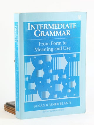 Item #500416 Intermediate Grammar: From Form to Meaning and Use. Susan Kesner Bland