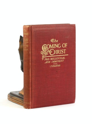 Item #500422 THE COMING OF CHRIST: Pre-Millennial and Imminent. I. M. Haldeman
