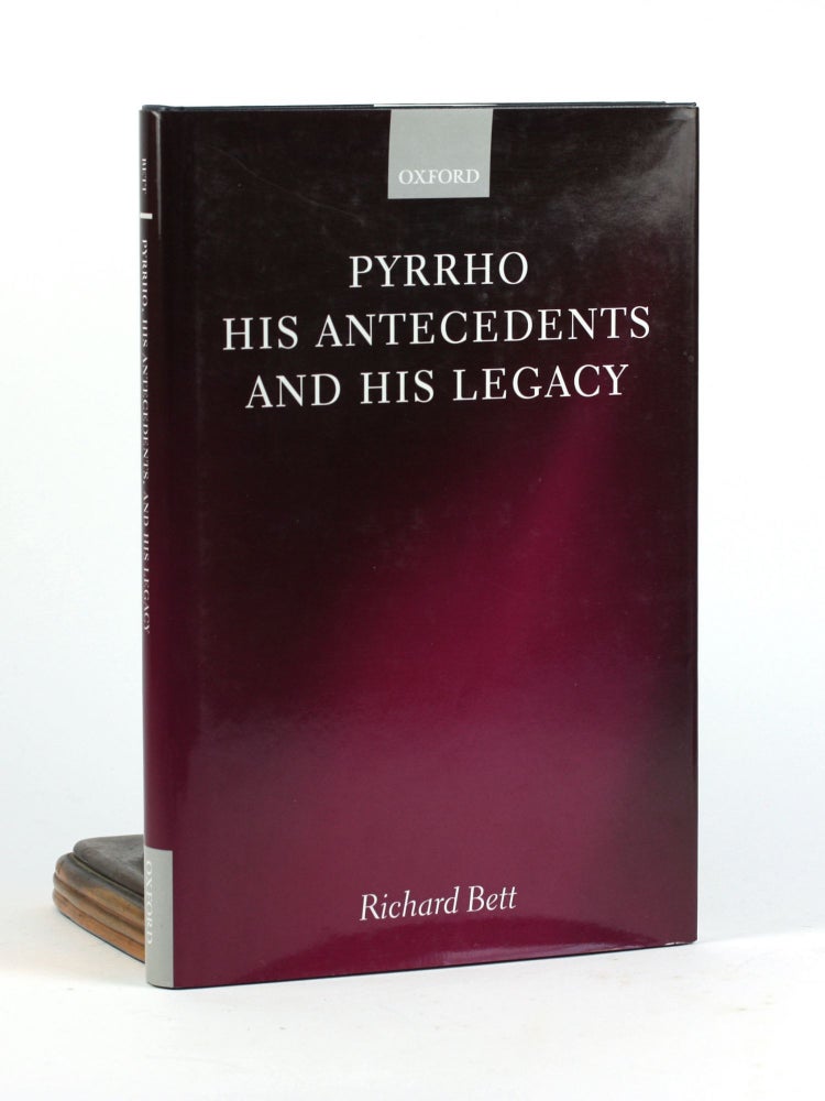 Pyrrho Pyrrho, His Antecedents, and His Legacy | Richard Bett