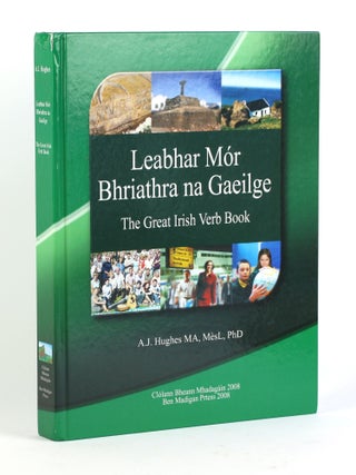 Item #500518 Leabhar Mor Bhriathra na Gaelige. The Great Irish Verb Book. A. J. Hughes