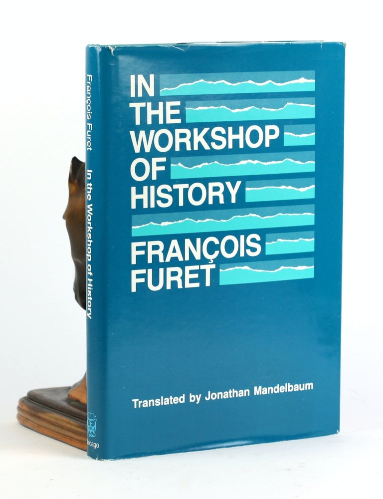 Item #500540 In the Workshop of History. Fran&ccedil;ois Furet.