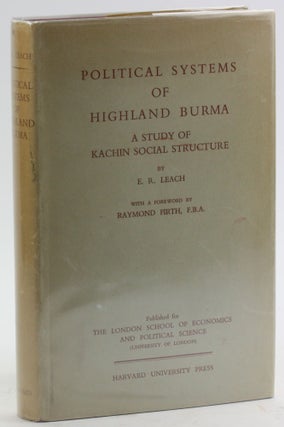 Item #5005 POLITICAL SYSTEMS OF HIGHLAND BURMA: A Study of Kachin Social Structure. E. R. Leach