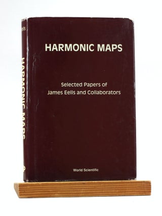 Item #500735 Harmonic Maps: Selected Papers of John Eells and Collaborators. James Eells