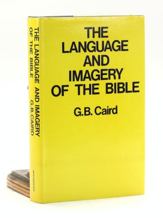 Item #500872 The Language and Imagery of the Bible. G. B. Caird
