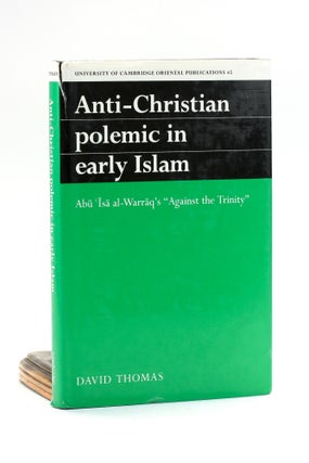 Item #500960 Anti-Christian Polemic in Early Islam: Abu Isa al-Warraq's Against the Trinity...