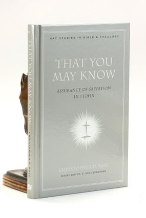 Item #500986 That You May Know: Assurance of Salvation in 1 John (New American Commentary Studies...