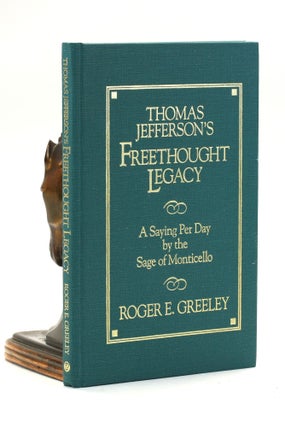 Item #501006 Thomas Jefferson's Freethought Legacy: A Saying Per Day by the Sage of Monticello....