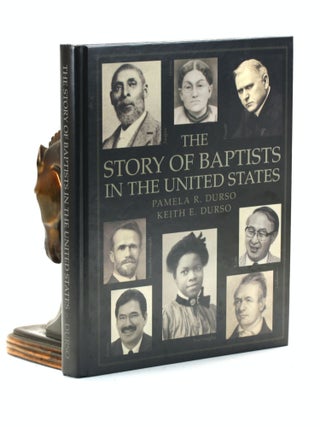 Item #501052 The Story of Baptists in the United States. Pamela R. Durso, Keith E. Durso
