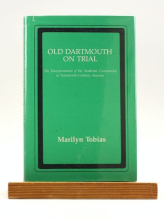 Item #501145 Old Dartmouth On Trial: The Transformation of the Academic Community in...