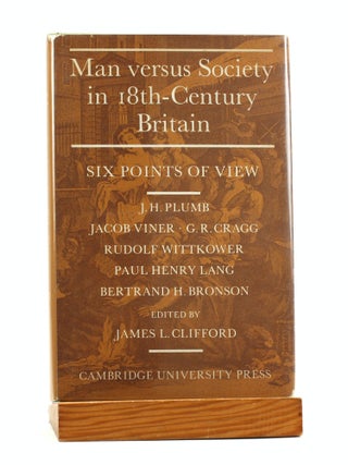 Item #501154 Man Versus Society in 18th-Century Britain: Six Points of View. James L. ed Clifford