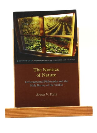 Item #501360 The Noetics of Nature: Environmental Philosophy and the Holy Beauty of the Visible...