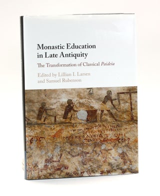 Item #501372 Monastic Education in Late Antiquity: The Transformation of Classical Paideia....