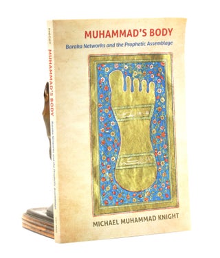 Item #501376 Muhammad's Body: Baraka Networks and the Prophetic Assemblage (Islamic Civilization...