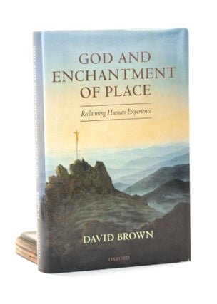 Item #501382 God and Enchantment of Place: Reclaiming Human Experience. David Brown
