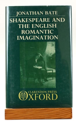 Item #501411 Shakespeare and the English Romantic Imagination. Jonathan Bate