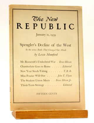 THE NEW REPUBLIC: January 11, 1939 [Lewis Mumford, 'Spengler's Decline of the West'; Bruce Bliven. Lewis Mumford, Bruce et Bliven.