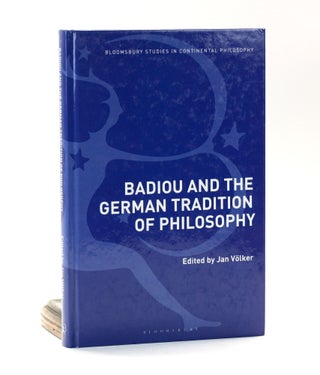 Item #501447 Badiou and the German Tradition of Philosophy (Bloomsbury Studies in Continental...