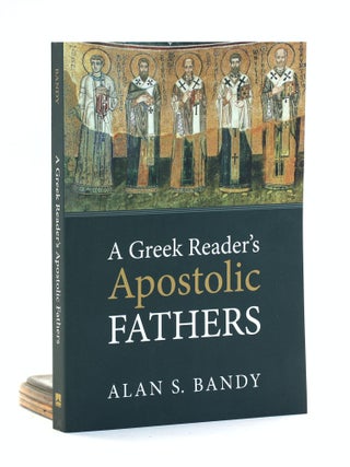 Item #501491 A Greek Reader’s Apostolic Fathers. Alan S. Bandy