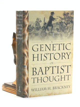 Item #501509 A Genetic History of Baptist Thought: With Special Reference to Baptists in Britain...
