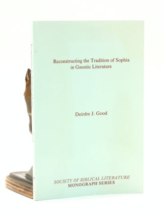 Item #501511 Reconstructing the Tradition of Sophia in Gnostic Literature (Society of Biblical...