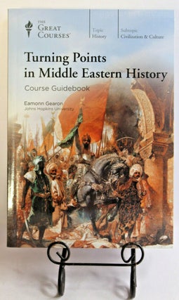 Item #501565 Turning Points in Middle Eastern History (The Great Courses). Eamonn Gearon
