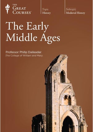 Item #501597 The Early Middle Ages (The Great Courses). Philip Daileader