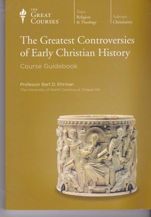 Item #501605 The Greatest Controversies of Early Christian History (The Great Courses). Bart D....