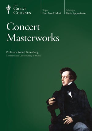 Item #501609 Concert Masterworks (The Great Courses). Robert Greenberg