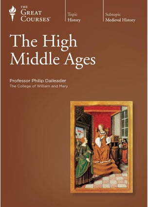Item #501625 The High Middle Ages (The Great Courses). Philip Daileader