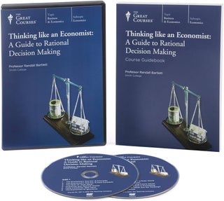 Thinking like an Economist: A Guide to Rational Decision Making (The Great Courses