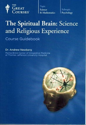 Item #501659 The Spiritual Brain: Science and Religious Experience (The Great Courses). Andrew...
