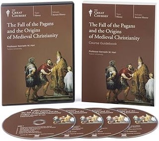 The Fall of the Pagans and the Origins of Medieval Christianity (The Great Courses