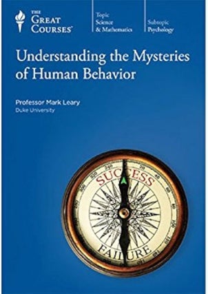 Understanding the Mysteries of Human Behavior (Course Number 1626 DVD) (The Great Courses