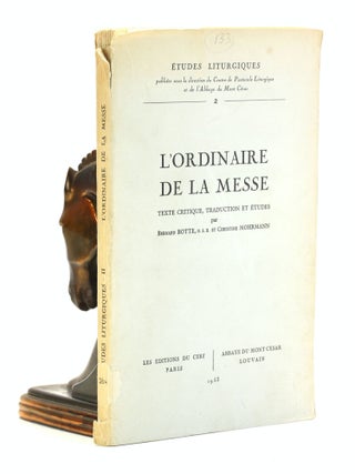 Item #501685 L'Ordinaire De La Messe: Texte Critique, Traduction et Etudes. Bernard Botte et...
