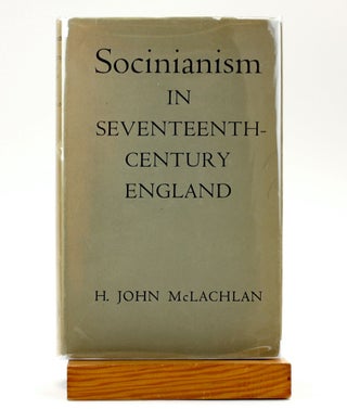 Item #501715 SOCINIANISM IN SEVENTEENTH-CENTURY ENGLAND. H. John McLachlan