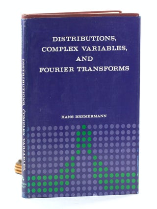 Item #501739 Distributions, complex variables, and Fourier transforms. Hans Bremermann