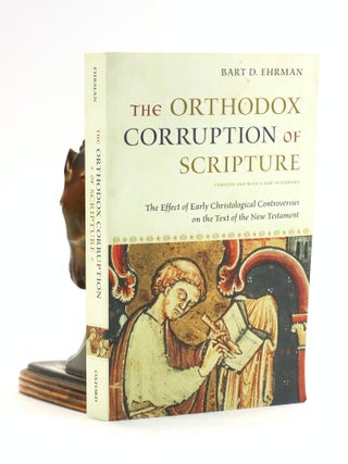 Item #501745 The Orthodox Corruption of Scripture: The Effect of Early Christological...