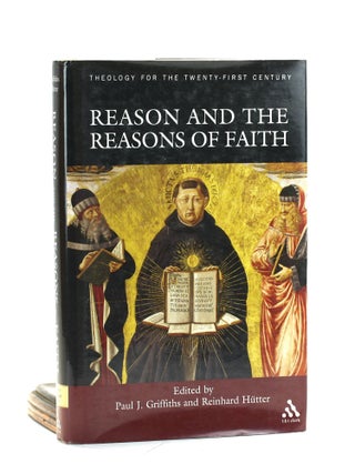 Item #501757 Reason and the Reasons of Faith (THEOLOGY FOR THE TWENTY-FIRST CENTURY). Griffiths...