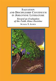 Item #501781 Salvation and Discipleship Continuum in Johannine Literature: Toward an Evaluation...