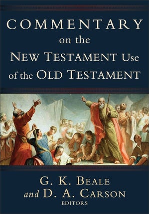Item #501807 Commentary on the New Testament Use of the Old Testament. Beale and Carson