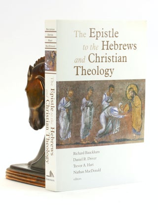 Item #501824 The Epistle to the Hebrews and Christian Theology. Richard Bauckham, Nathan,...