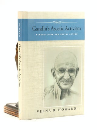 Item #501891 Gandhi's Ascetic Activism: Renunciation and Social Action. Veena R. Howard